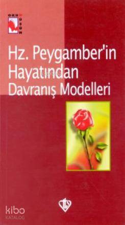 Hz. Peygamber'in Hayatından Davranış Modelleri - Kitapiks.com