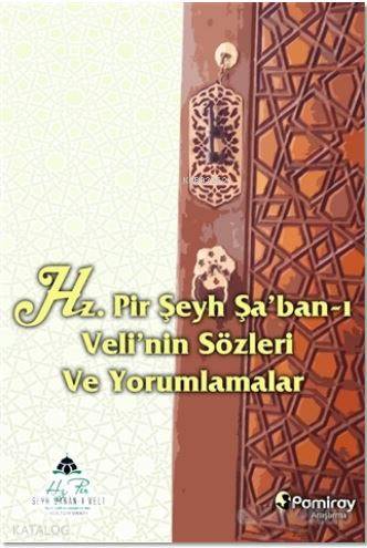 Hz. Pir Şeyh Şa'ban-ı Veli'nin Sözleri ve Yorumlamalar