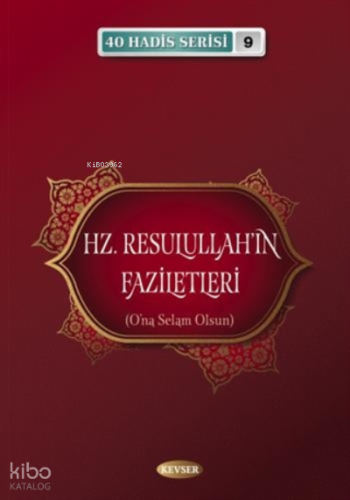 Hz. Resulullah'ın Faziletleri;(O'na Selam Olsun) - (40 Hadis Serisi 9)