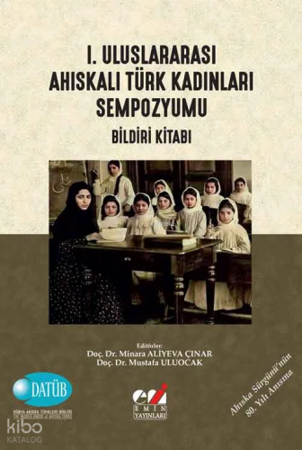 I. Uluslararası Ahıskalı Türk Kadınları Sempozyumu (Bildiri Kitabı)