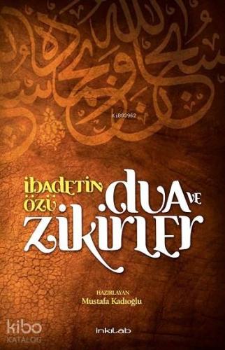 İbadetin Özü Dua ve Zikirler