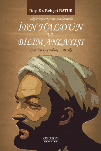 İbn Haldun ve Bilim Anlayışı;Sekülerleşme Kuramı Bağlamında