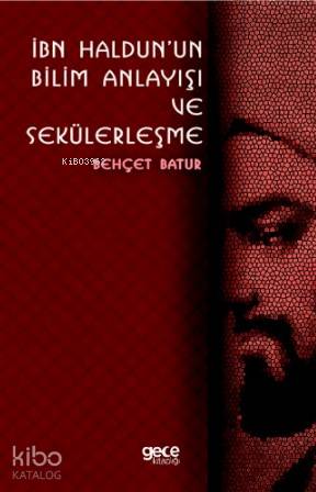 İbn Haldun'un Bilim Anlayışı ve Sekülerleşme