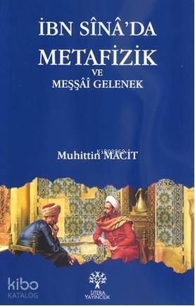 İbn Sînâ'da Metafizik ve Meşşâî Gelenek