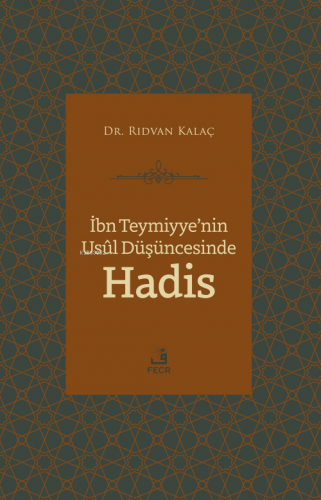 İbn Teymiyye'nin Usûl Düşüncesinde Hadis