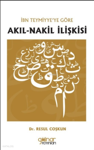 İbn Teymiyye’ye Göre Akıl-Nakil İlişkisi