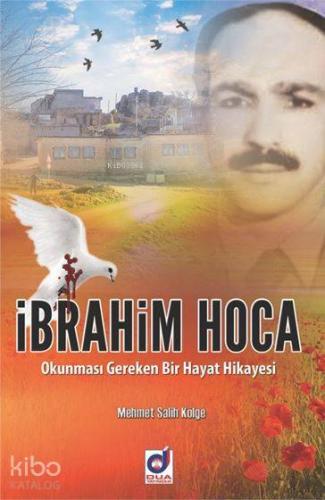İbrahim Hoca; Okunması Gereken Bir Hayat Hikayesi