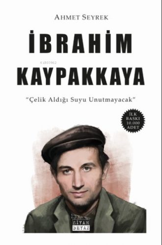 İbrahim Kaypakkaya ;Çelik Aldığı Suyu Unutmayacak
