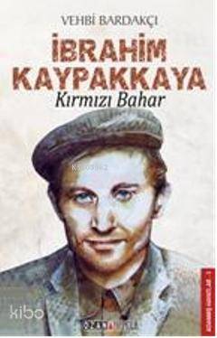 İbrahim Kaypakkaya Kırmızı Bahar - Kitapiks.com