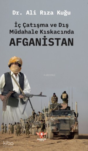 İç Çatışma ve Dış Müdahale Kıskacında Afganistan