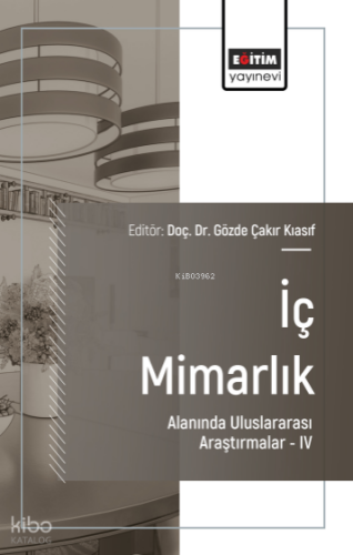 İç Mimarlık Alanında Uluslararası Araştırmalar –IV