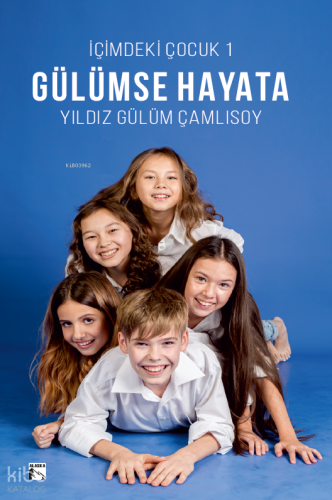 İçimdeki Çocuk 1 - Gülümse Hayata