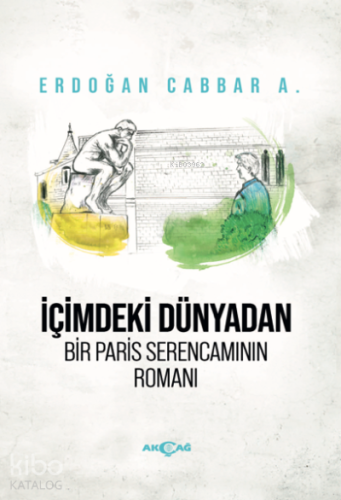 İçimdeki Dünyadan Bir Paris Serencamının Romanı
