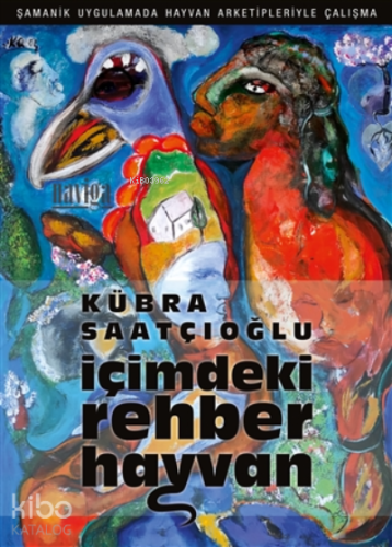 İçimdeki Rehber Hayvan;Şamanik Uygulamada Hayvan Arketipleriyle Çalışma