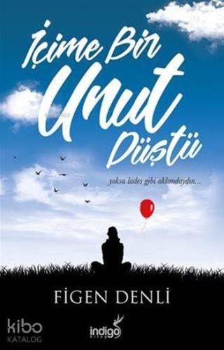 İçime Bir Unut Düştü - Kitapiks.com