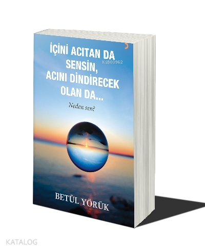İçini Acıtan Da Sensin Acını Dindirecek Olan Da… Neden Sen?