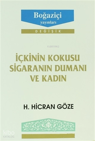 İçkinin Kokusu Sigaranın Dumanı ve Kadın