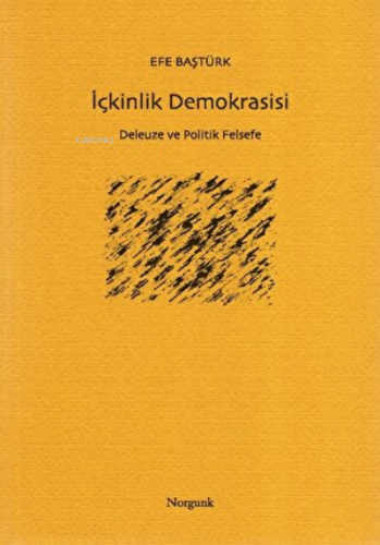 İçkinlik Demokrasisi Deleuze ve Politik Felsefe - Kitapiks.com