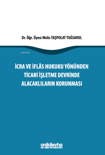 İcra İflas Hukuku Yönünden Ticari İşletme Devrinde Alacaklıların Korunması