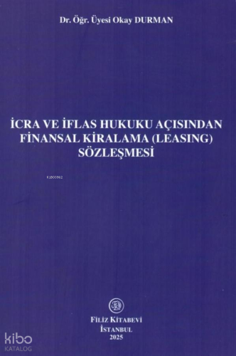 İcra ve İflas Hukuku Açısından Finansal Kiralama (Leasing) Sözleşmesi