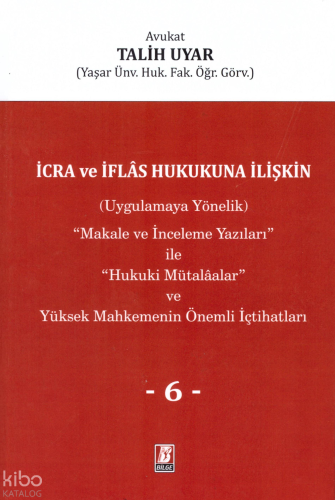 İcra ve İflas Hukukuna İlişkin (Uygulamaya Yönelik) ''Makale ve İncele