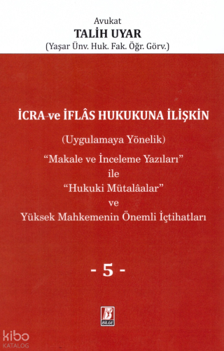 İcra ve İflas Hukukuna İlişkin (Uygulamaya Yönelik) ''Makale ve İncele
