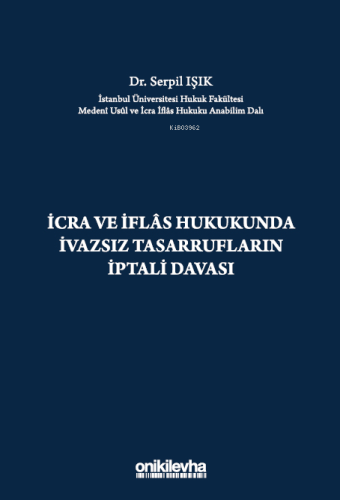 İcra ve İflas Hukukunda İvazsız Tasarrufların İptali Davası - Kitapiks