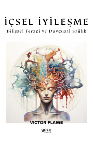 İçsel İyileşme;Bilişsel Terapi ve Duygusal Sağlık - Kitapiks.com