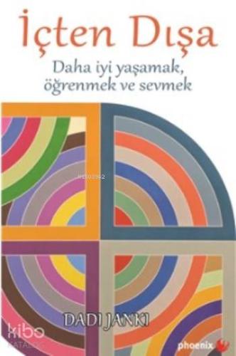 İçten Dışa; Daha İyi Yaşamak Öğrenmek Ve Sevmek