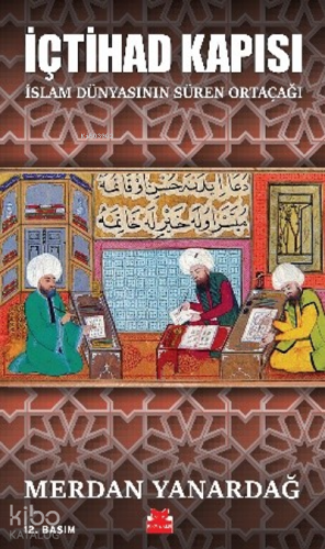 İçtihad Kapısı;İslam Dünyasının Süren Ortaçağı - Kitapiks.com