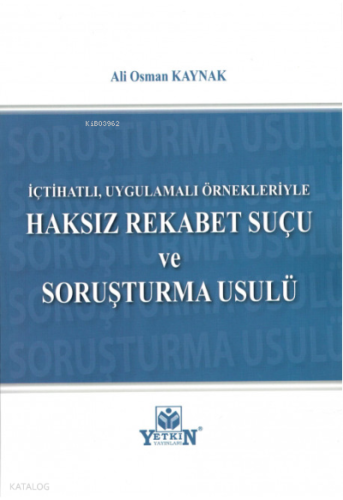 İçtihatlı, Uygulamalı Örnekleriyle Haksız Rekabet Suçu ve Soruşturma Usulü