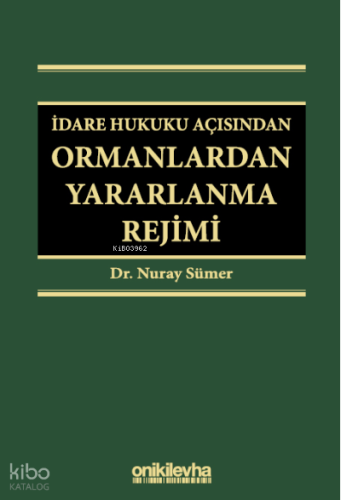 İdare Hukuku Açısından Ormanlardan Yararlanma Rejimi