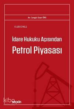 İdare Hukuku Açısından Petrol Piyasası