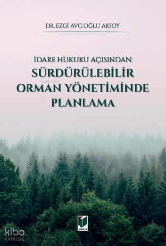 İdare Hukuku Açısından Sürdürülebilir Orman Yönetiminde Planlama
