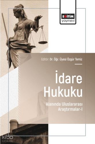 İdare Hukuku Alanında Uluslararası Araştırmalar - 1