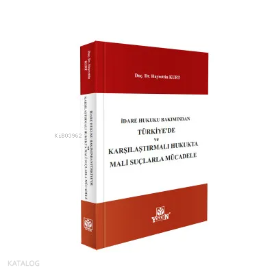 İdare Hukuku Bakımından Türkiye'de ve Karşılaştırmalı Hukukta Mali Suçlarla Mücadele