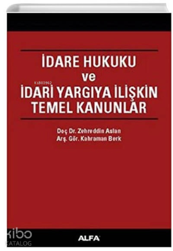 İdare Hukuku ve İdari Yargıya İlişkin Temel Kanunlar - Kitapiks.com