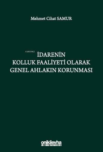 İdarenin Kolluk Faaliyeti Olarak Genel Ahlakın Korunması - Kitapiks.co