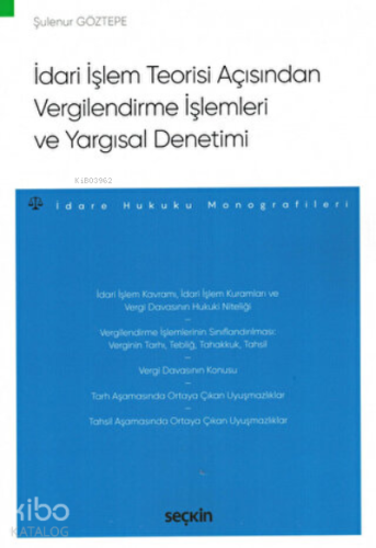 İdari İşlem Teorisi Açısından Vergilendirme İşlemleri ve Yargısal Denetimi İdare Hukuku Monografileri
