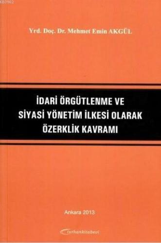 İdari Örgütlenme ve Siyasi Yönetim İlkesi Olarak Özerklik Kavramı