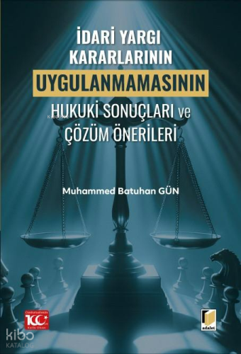 İdari Yargı Kararlarının Uygulanmamasının Hukuki Sonuçları ve Çözüm Önerileri