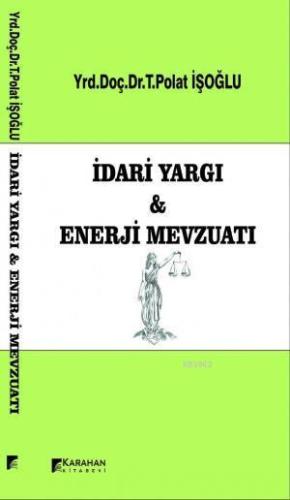 İdari Yargı ve Enerji Mevzuatı - Kitapiks.com