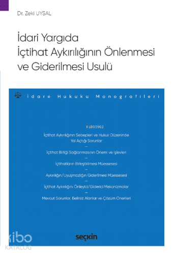 İdari Yargıda İçtihat Aykırılığının Önlenmesi ve Giderilmesi Usulü;– İdare Hukuku Monografileri –