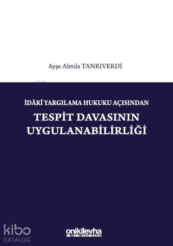 İdari Yargılama Hukuku Açısından Tespit Davasının Uygulanabilirliği