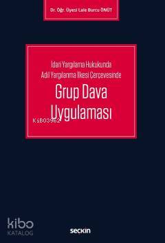İdari Yargılama Hukukunda Adil Yargılanma İlkesi Çerçevesinde Grup Dava Uygulaması