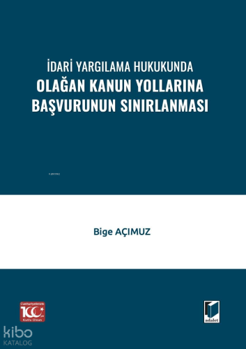 İdari Yargılama Hukukunda Olağan Kanun Yollarına Başvurunun Sınırlanması