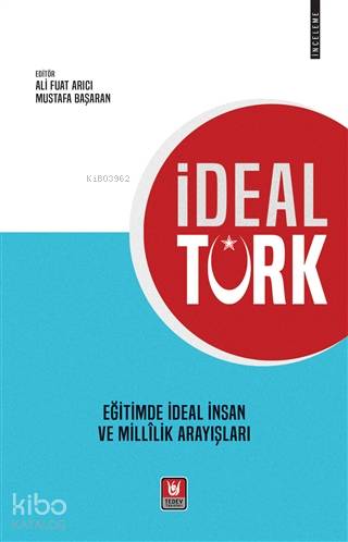 İdeal Türk Eğitimde İdeal İnsan ve Millilik Arayışları