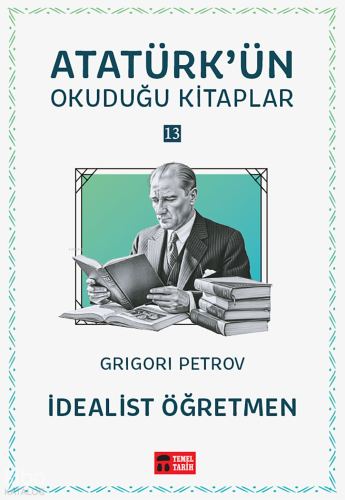 İdealist Öğretmen;Atatürk'ün Okuduğu Kitaplar 13