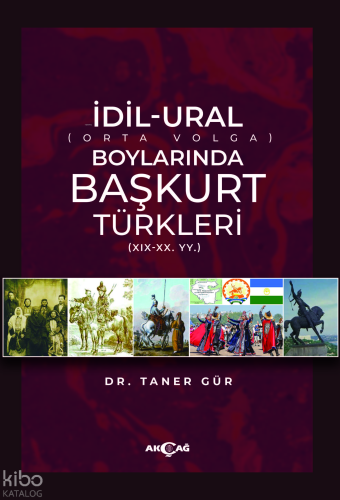 İdil-Ural Boylarında Başkurt Türkleri;(XIX - XX. YY.)