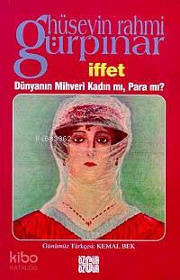 İffet Dünyanın Mihveri Kadın Mı? Para Mı?